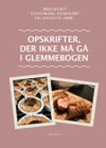 OPSKRIFTER, DER IKKE MÅ GÅ I GLEMMEBO