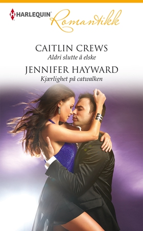 Aldri slutte å elske / Kjærlighet på catwalken (ebok) av Caitlin Crews