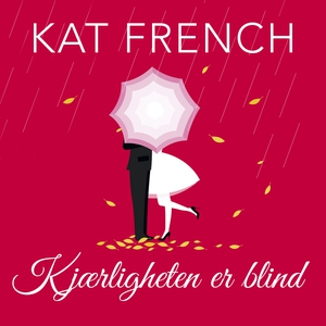 Kjærligheten er blind (lydbok) av Kat French