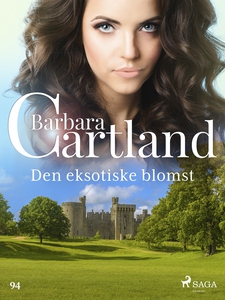 Den eksotiske blomst (ebok) av Barbara Cartla
