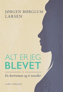 Alt er jeg blevet (e-bog) af Jørgen B
