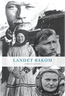 LANDET BAKOM - Tre generasjoner Tornensis (ebok) av Dag Ove Johansen