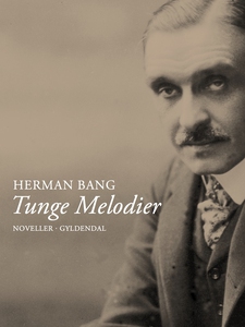 Tunge melodier (e-bog) af Herman Bang