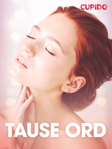 Tause ord – erotiske noveller (ebok) av Cupid