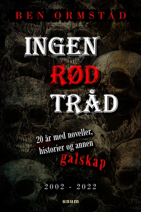 Ingen rød tråd - 20 år med noveller, historier og annen galskap (ebok) av Ben Ormstad