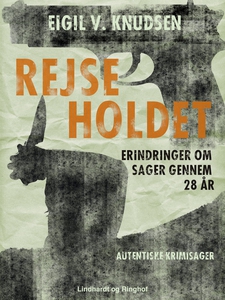 Rejseholdet - erindringer om sager ge