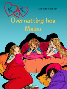 K for Klara 4 - Overnatting hos Malou (ebok)