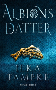 Albions datter (e-bog) af Ilka Tampke