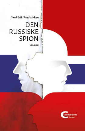 Den russiske spion - Roman (ebok) av Gard Erik Sandbakken