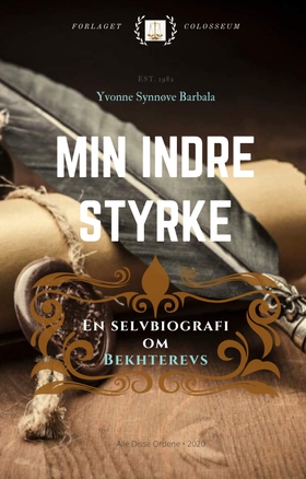 Min indre styrke - En selvbiografi om Bekhterevs - Bekhterevs Fibromyalgi Fatigue Familie Revmatisme (ebok) av Yvonne Synnøve Barbala