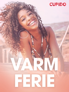 Varm ferie - erotiske noveller (ebok) av Cupi