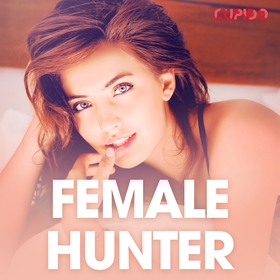 Female hunter - erotiske noveller (lydbok) av Cupido -