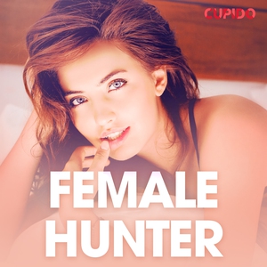 Female hunter - erotiske noveller (lydbok) av