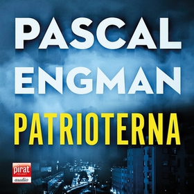 Patrioterna (ljudbok) av Pascal Engman