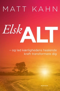 Elsk alt (lydbog) af Matt Kahn