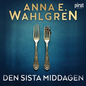 Den sista middagen (ljudbok) av Anna  E Wahlgre