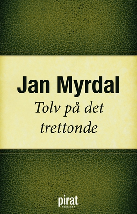 Tolv på det trettonde (e-bok) av Jan Myrdal