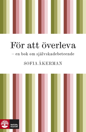 För att överleva : en bok om självskadebeteende