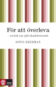 För att överleva : en bok om självskadebeteende