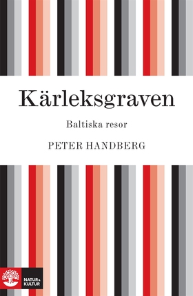 Kärleksgraven : Baltiska resor (e-bok) av Peter