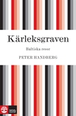 Kärleksgraven : Baltiska resor