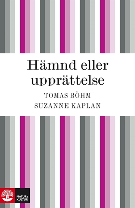 Hämnd eller upprättelse - hämndspiralens psykol