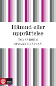 Hämnd eller upprättelse - hämndspiralens psykologi