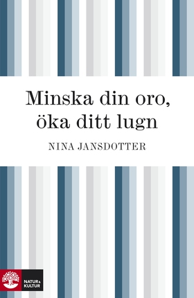 Minska din oro, öka ditt lugn (e-bok) av Nina J