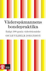 Väderspåmannens bondepraktika - enligt 500 gaml