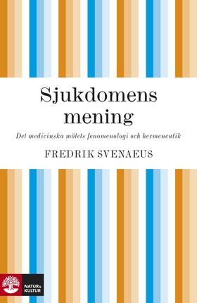 Sjukdomens mening (e-bok) av Fredrik Svenaeus