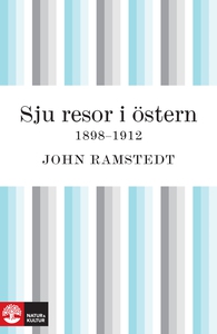 Sju resor i Östern 1898 - 1912 (e-bok) av John