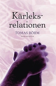 Kärleksrelationen : en bok om parförhållan