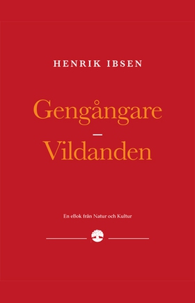 Gengångare/Vildanden (e-bok) av Henrik Ibsen