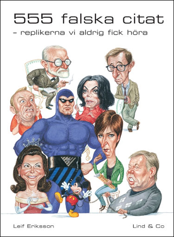 555 falska citat - replikerna vi aldrig fick höra