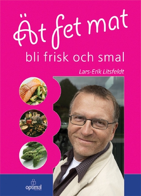 Ät fet mat - bli frisk och smal (e-bok) av Lars