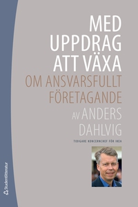 Med uppdrag att växa - Om ansvarsfullt företaga