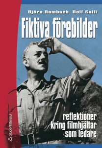 Fiktiva förebilder: reflektioner kring filmhjäl