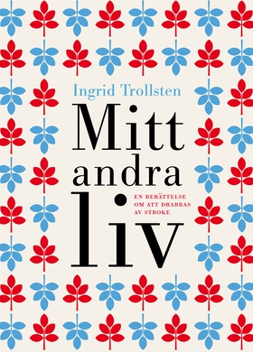 Mitt andra liv : En berättelse om att drabbas a
