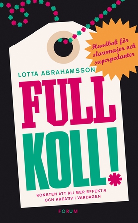 Full koll! : Konsten att bli mer effektiv och k