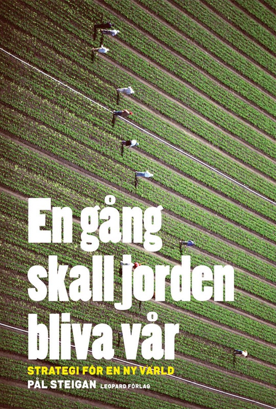 En gång skall jorden bliva vår : Strategi för en ny värld