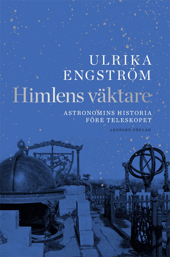 Himlens väktare. Astronomins historia före teleskopet