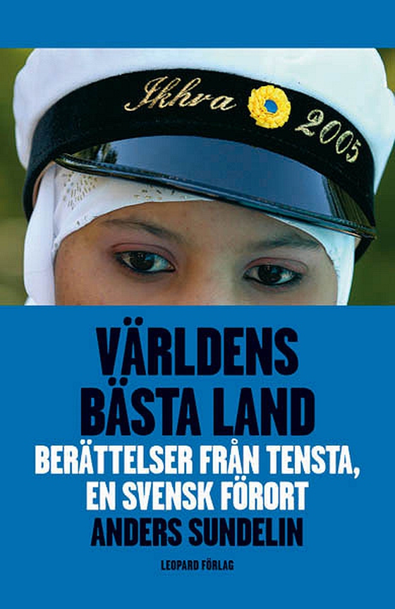 Världens bästa land : berättelser från Tensta, en svensk förort