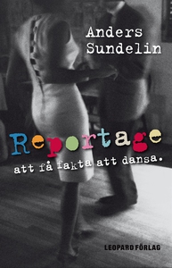 Reportage : att få fakta att dansa (e-bok) av A