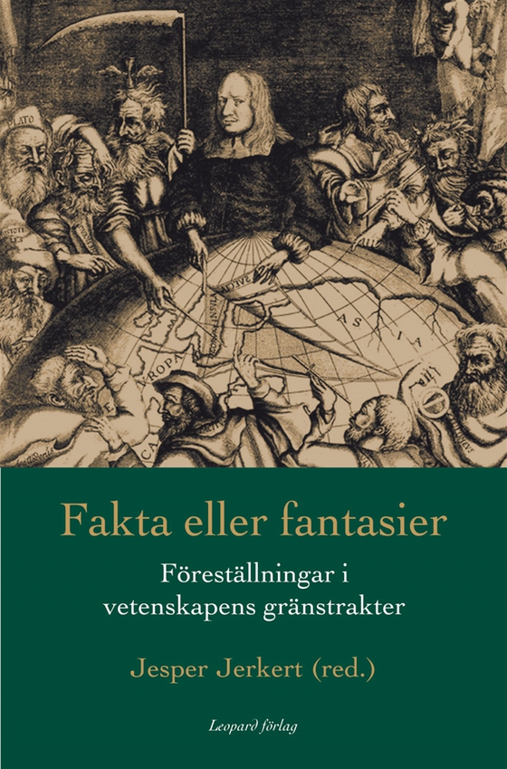 Fakta eller fantasier:  föreställningar i vetenskapens gränstrakter