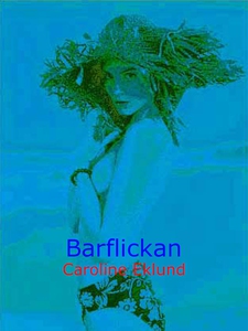 Barflickan (e-bok) av Caroline Eklund