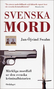 Svenska mord. Märkliga mordfall ur den svenska
