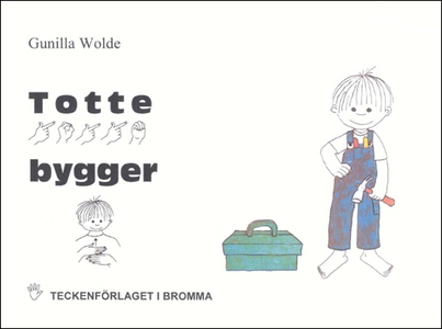 Totte bygger - Barnbok med tecken för hörande b