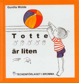 Totte är liten - Barnbok med tecken för hörande