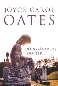 Dödgrävarens dotter (e-bok) av Joyce Carol Oate