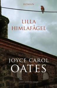 Lilla himlafågel (e-bok) av Joyce Carol Oates,